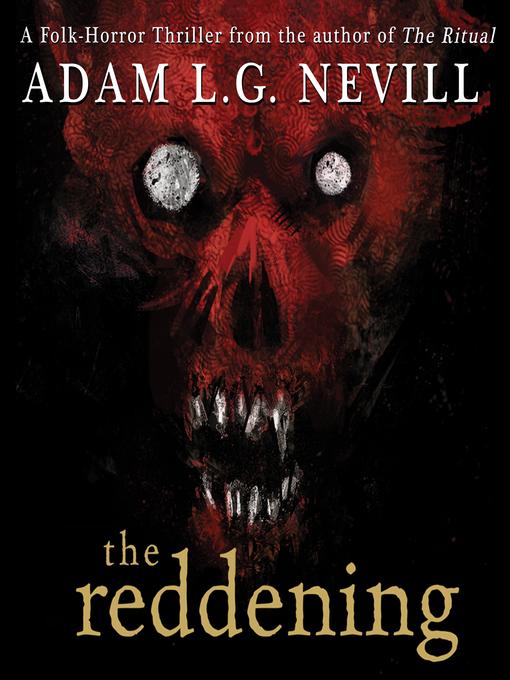 Title details for The Reddening by Adam L.G. Nevill - Wait list